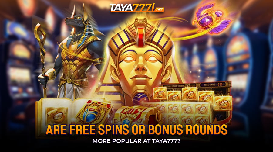 Are Free Spins or Bonus Rounds More Popular at Taya777?