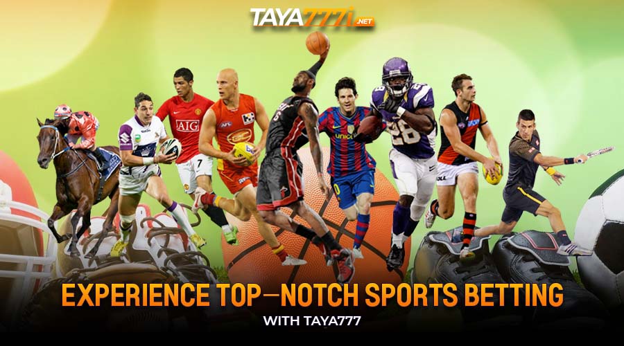Experience Top-Notch Sports Betting with Taya777