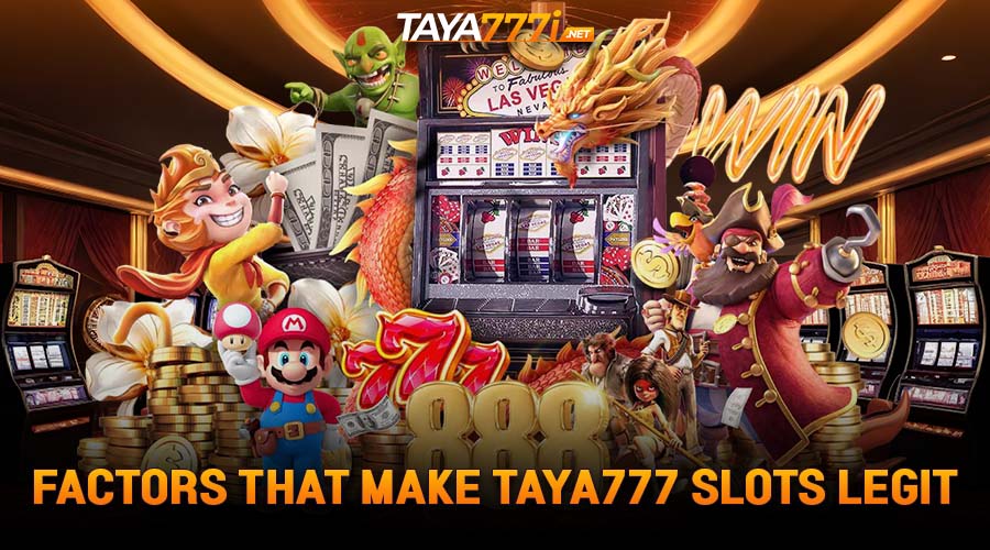 Factors That Make Taya777 Slots Legit