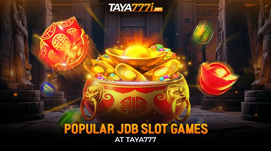 Popular JDB Slot Games at Taya777