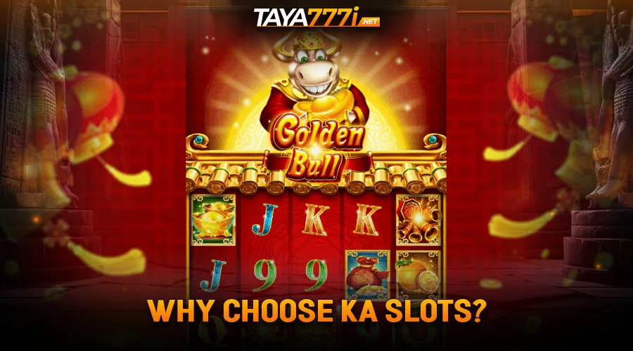 Why Choose KA Slots?